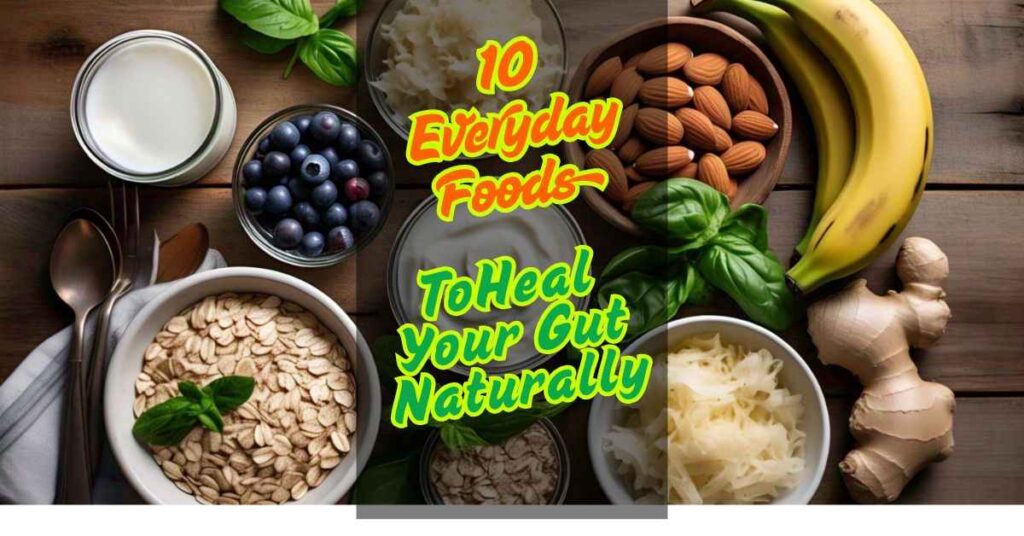 10 Everyday Gut Healing Foods
